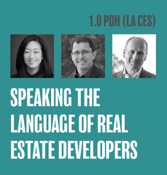 TEXT: 1.0 LA CES CEU, headshots of speakers, L to R: Connie Chung, Steven Spears, Patrick Phillips TEXT: Speaking the Language of Real Estate Developers