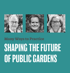 TEXT: "Many Ways to Practice: Shaping the Future of Public Gardens"