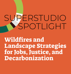 TEXT "Wildfires and Landscape Strategies for Jobs, Justice, and Decarbonization"