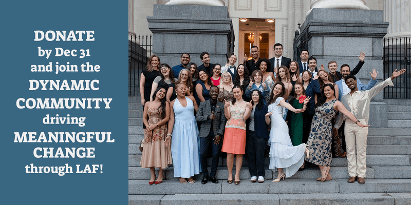 TEXT: "DONATE by Dec 31 and join the DYNAMIC COMMUNITY driving MEANINGFUL CHANGE through LAF!" with a photo of the 2025 LAF Olmsted Scholars