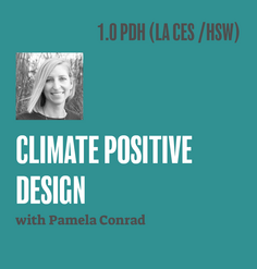 TEXT: 1.0 PDH (LA CES/HSW), CLIMATE POSITIVE DESIGN with Pamela Conrad on green background with black and white portrait of Pamela