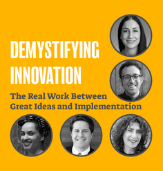 TEXT "Demystifying Innovation: The Real Work Between Great Ideas and Implementation"